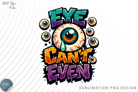 Download Eye Can't Even Funny Halloween Eyeball P - Halloween Collection